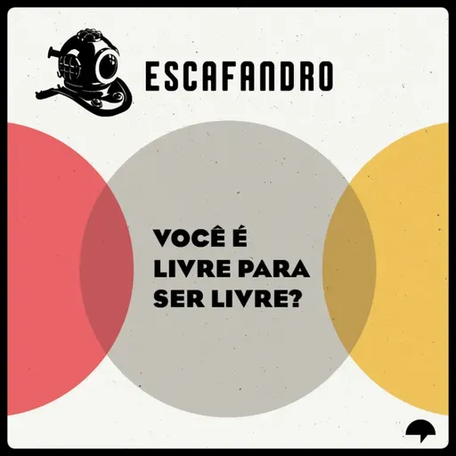 110: Você é livre para ser livre? (REPRISE)