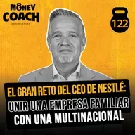 122 | El gran reto del CEO de Nestlé: unir una empresa familiar con una multinacional