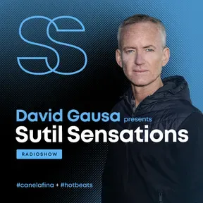 DAVID GAUSA presents SUTIL SENSATIONS PODCAST