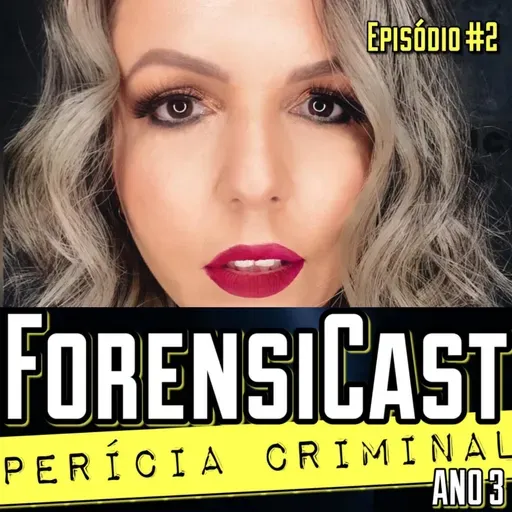 ForensiCast S03E02 PERITA CRIMINAL GISELE BARRETO, AM