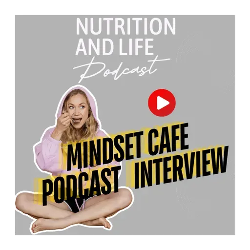 #247 Building a Life & Body You Love: Lessons from Nutritionist Lisa Franz on the Mindset Cafe