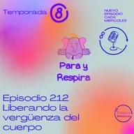 Episodio 212 - Liberando la vergüenza del cuerpo
