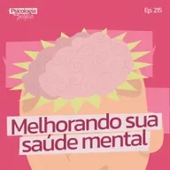 #215 - ⁠10 maneiras não óbvias de melhorar sua saúde mental em 2025