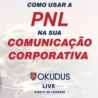 Como usar a PNL para se Destacar na Comunicação Corporativa Internacional!