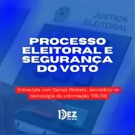 Processo eleitoral e segurança do voto - entrevista com Daniel Wobeto (TRE/RS)