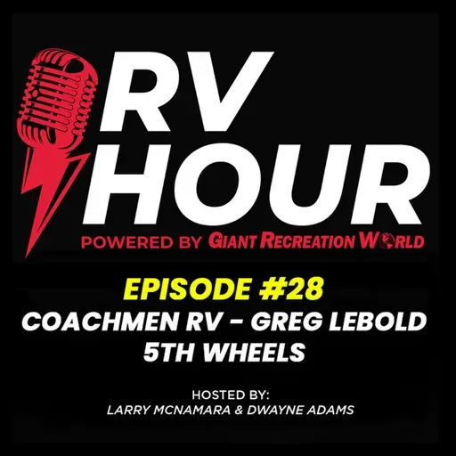 RV Hour Podcast - Episode 28 - Coachmen - Greg LeBold - RV lifestyle Terminology