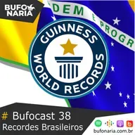 #Bufocast 38 - Guinness Book (Recordes Brazucas)