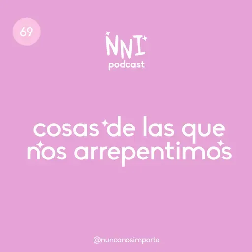 Cosas de las que nos arrepentimos- cap. #69