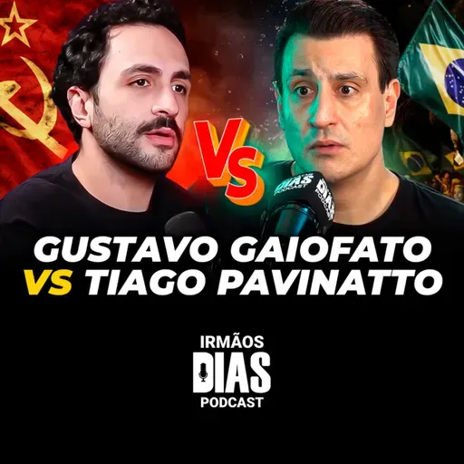 DEBATE: TIAGO PAVINATTO X GUSTAVO GAIOFATO - CONSERVADOR X COMUNISTA - Irmãos Dias Podcast