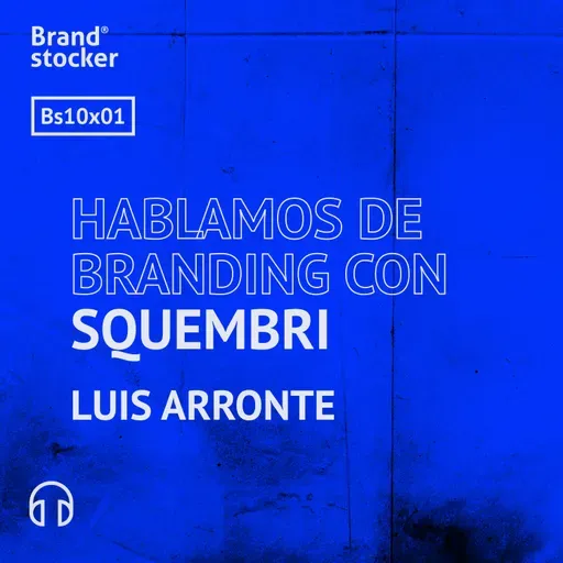 Bs 10x02 - Hablamos de branding con Squembri