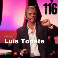 116.- Mentalidad de Acero con Luis Topete