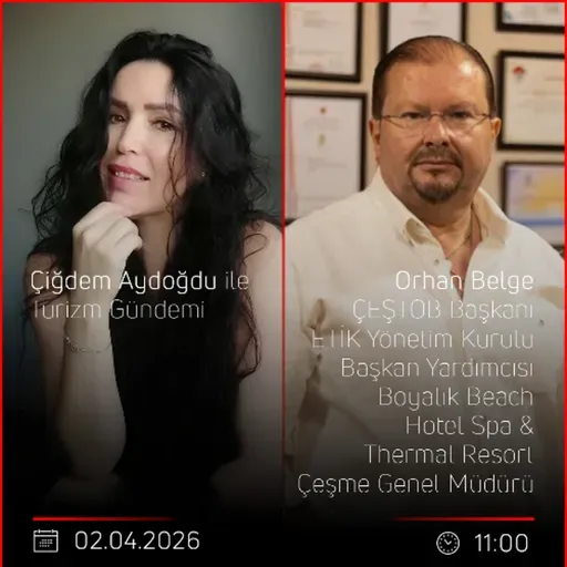 Orhan Belge – Çiğdem Aydoğdu ile Turizm Gündemi
