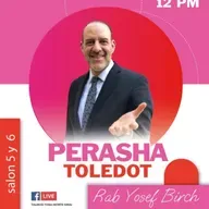 RAB YOSEF BIRCH- PERASHA TOLEDOT 5786