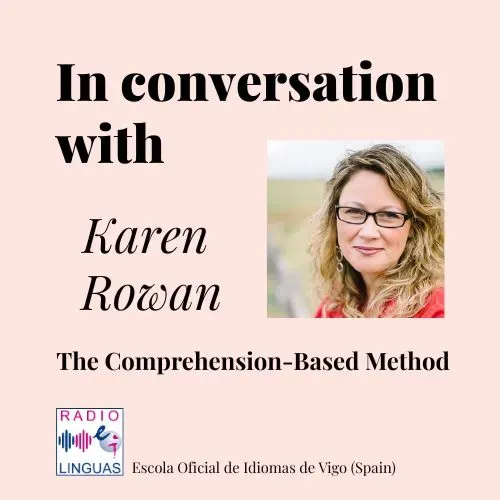 In conversation with Karen Rowan: The Comprehension-based Method.