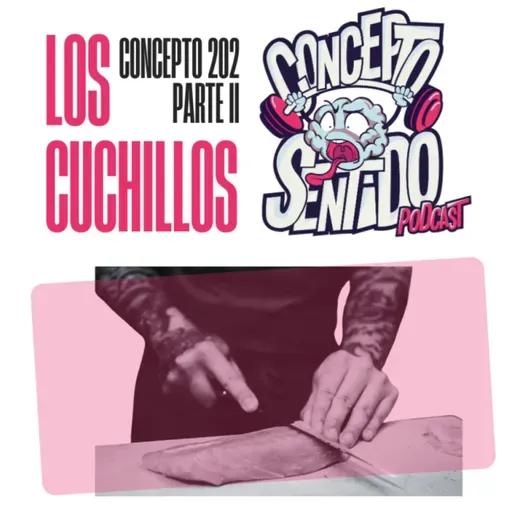 Concepto 202 |   LOS CUCHILLOS (Parte 2)