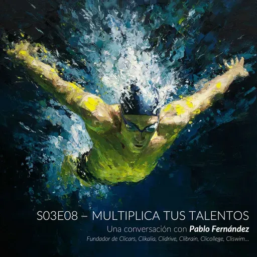 S03E08 - Pablo Fernández - Multiplica tus Talentos