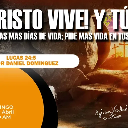 Cristo vive! ¿Y tú?