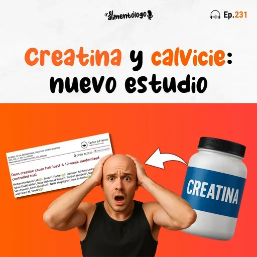 Creatina y pérdida de Pelo (Calvicie): Nuevo estudio nos da respuestas (Ep. 231)