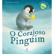 O corajoso pinguim - Tracey Corderoy - Ciranda Cultural