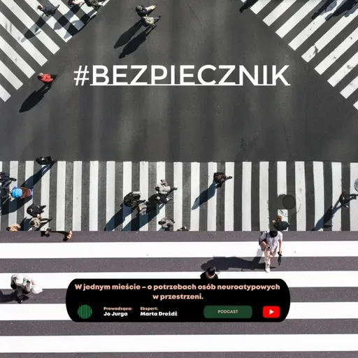 S07E02 #Bezpiecznik | W jednym mieście – o potrzebach osób neuroatypowych w przestrzeni