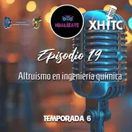 Episodio 19 T6 IQalízate - Altruismo en ingeniería química