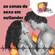 #71 - As cenas de sexo em Outlander! 