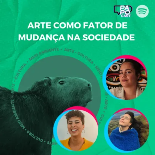#184 - Arte como fator de mudança na sociedade | Capivara Festival