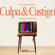 NOVELA - Culpa & Castigo: A queda de Raquel Brito