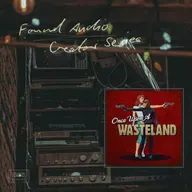 Found Audio Creator Series presents: Once Upon a Wasteland