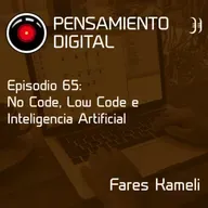 Ep65: No Code, Low Code e Inteligencia Artificial
