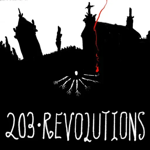 Episode 203 - Revolutions