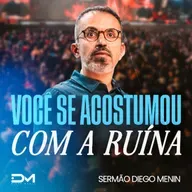 VOCÊ SE ACOSTUMOU COM RUÍNA