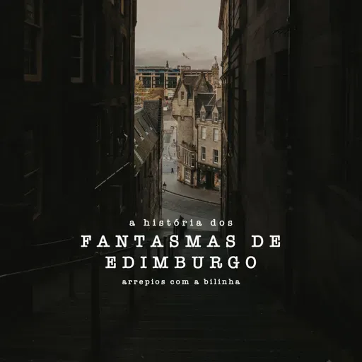 A História dos Fantasmas de Edimburgo