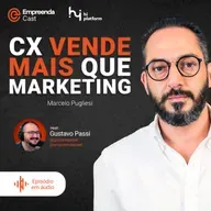 CX vende mais que marketing Com Marcelo Pugliesi