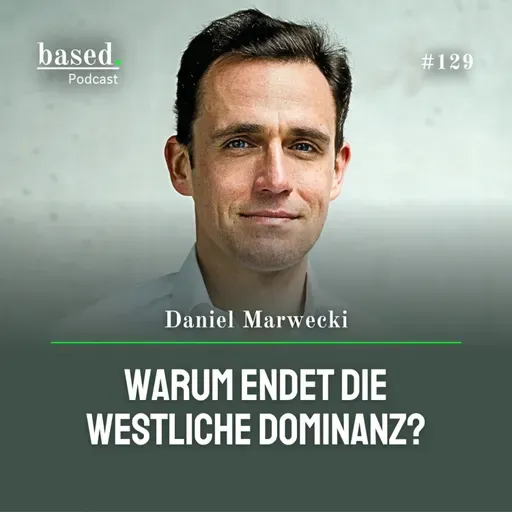 Warum endet die westliche Dominanz, Daniel Marwecki? (129)