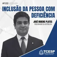 #122 Inclusão da pessoa com deficiência com José Rubens Plates