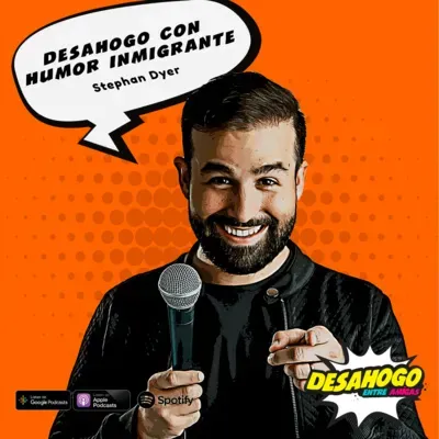 141. Desahogo con humor de inmigrante Ft. Stephan Dyer