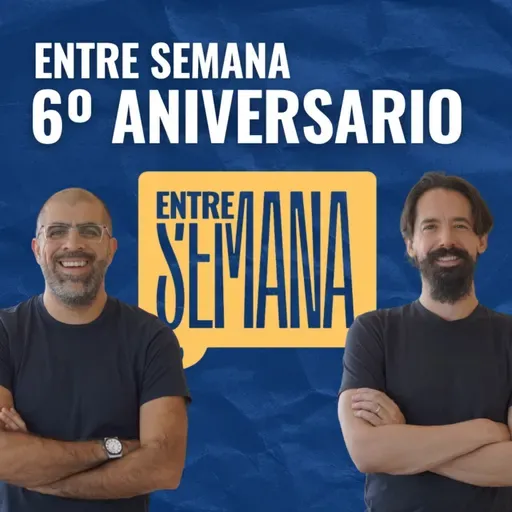 315 - 6º Aniversario Entre Semana