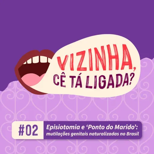 EP2: Episiotomia e ‘Ponto do Marido’: mutilações genitais naturalizadas no Brasil