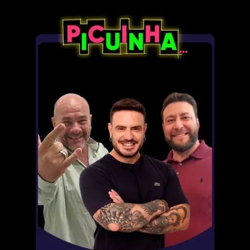Picuinha - O melhor PodCast do mundo 18_07_2023