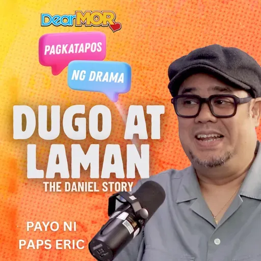 Pagkatapos Ng Drama: “Dugo At Laman” (The Daniel Story)