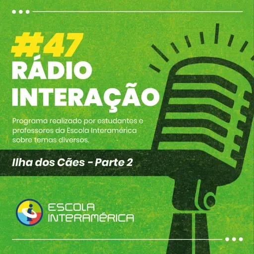 #47 RÁDIO INTERAÇÃO - Ilha dos Cães (Parte 2)
