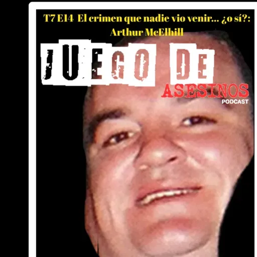 T7 E14 El crimen que nadie vio venir… ¿o sí?: Arthur McElhill - Episodio exclusivo para mecenas