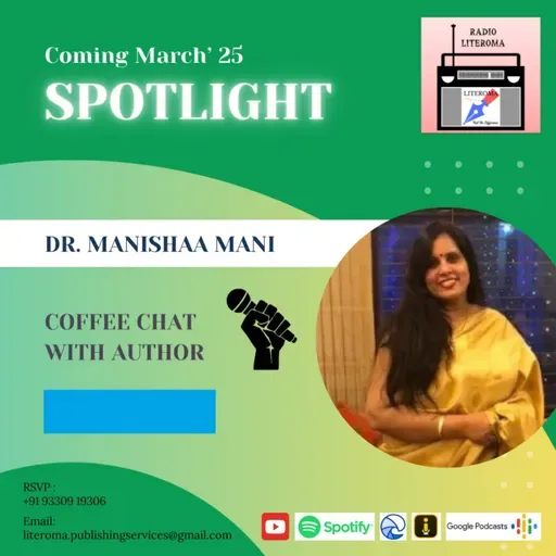 Spotlight || #Literoma Coffee chat with Author || Dr. Manishaa Mani
