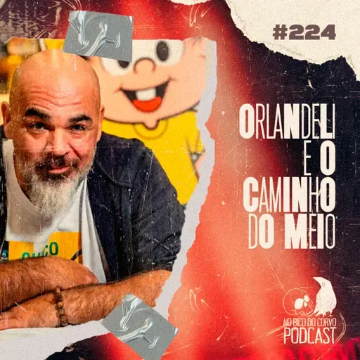 Episódio 224 - Orlandeli e o Caminho do Meio