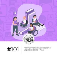 Cealecast #101: Atendimento Educacional Especializado - AEE