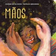 Mãos - Kiusam de Oliveira & Natália Gregorini - Companhia das Letrinhas