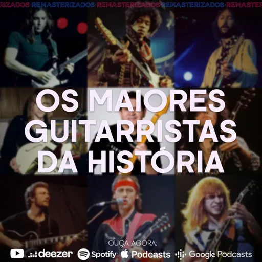 #61- Os maiores guitarristas da história