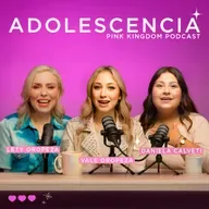 EPISODIO 08 - ADOLESCENCIA ( CON DANIELA CALVETI Y VALENTINA OROPEZA)