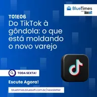 Bluetimes Talks #06 - Do TikTok à gôndola: o que está moldando o novo varejo